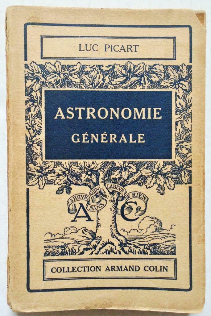Astronomie générale - 1931 - Luc Picart (1867-1956), Boeken, Gelezen, Luc Picart, Ophalen of Verzenden, Natuurwetenschap