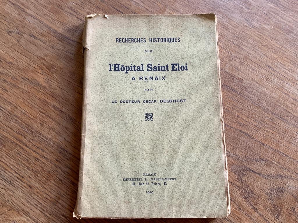 L’Hôpital St Eloi à Renaix Recherches historiques par le dr, Verzenden, Oscar Delghust, 20e eeuw of later, Gelezen
