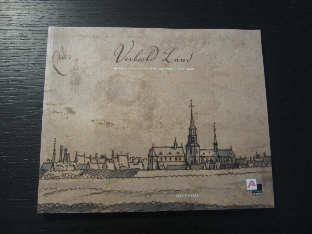 Verbeeld Land/De provincie Antwerpen in tekeningen 1600-1900, Ophalen of Verzenden