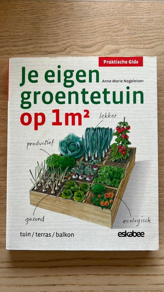 Anne-Marie Nageleisen - Je eigen groentetuin op 1m2, Moestuin, Ophalen of Verzenden, Zo goed als nieuw, Anne-Marie Nageleisen
