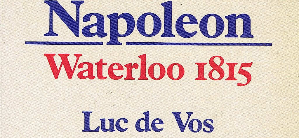 Het einde van NAPOLEON. Waterloo 1815. Luc de Vos, Enlèvement ou Envoi, Comme neuf, Luc de Vos