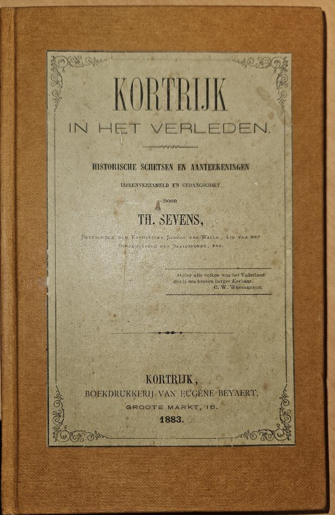 Kortrijk in het verleden : historische schets & aanteekening, Boeken, Ophalen of Verzenden, Theodoor Sevens, 20e eeuw of later