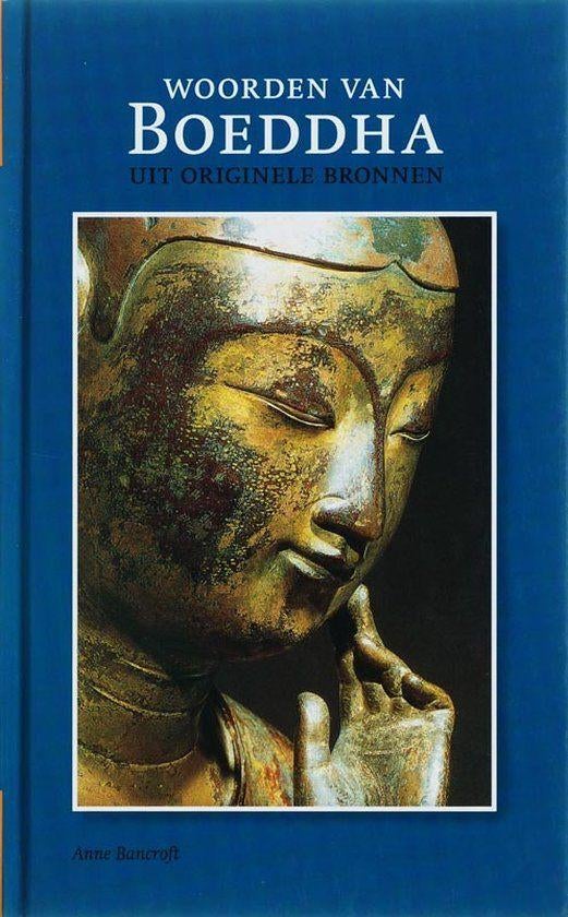 Woorden van Boeddha / Anne Bancroft, Boeken, Godsdienst en Theologie, Ophalen of Verzenden, Zo goed als nieuw, Boeddhisme