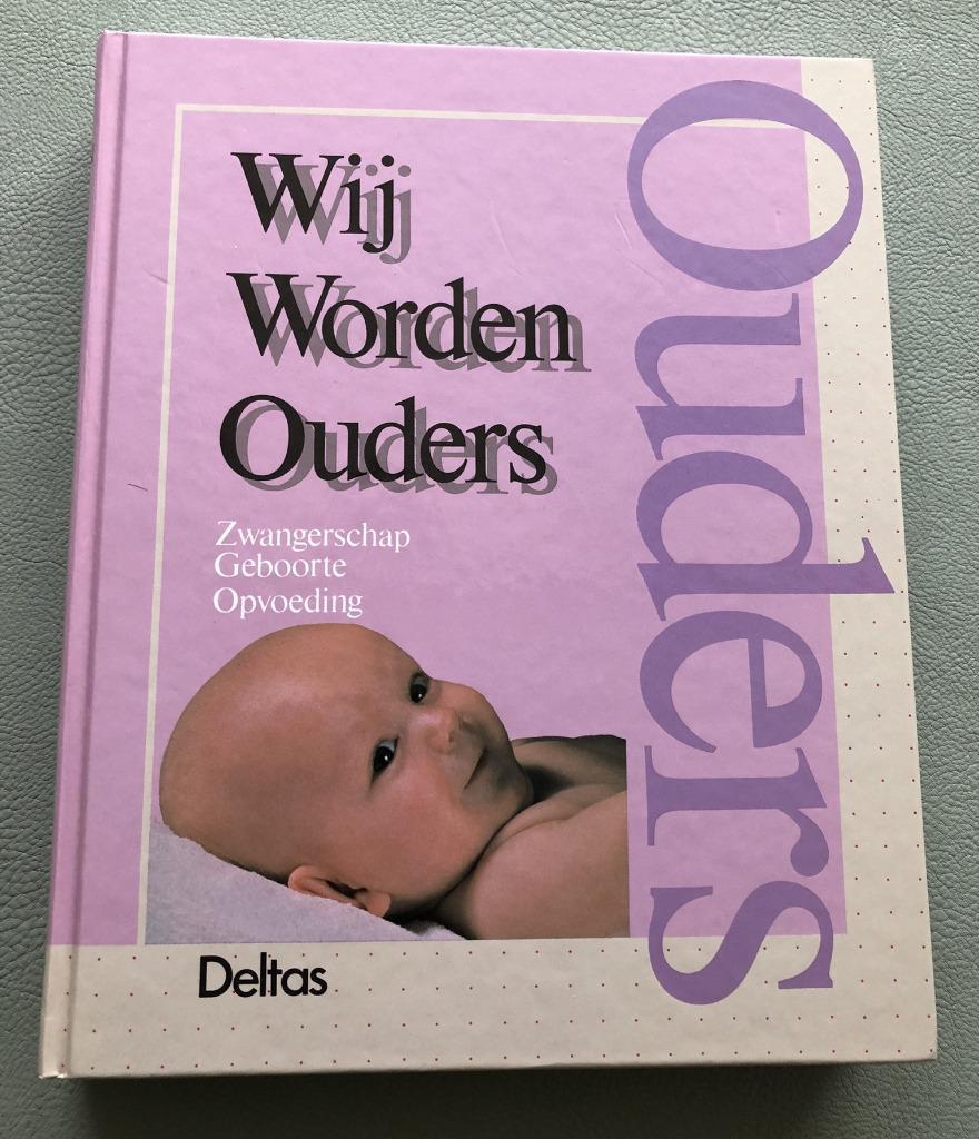 Wij worden ouders  Zwangerschap Geboorte Opvoeding - B. Nees, Enlèvement ou Envoi, Comme neuf, Barbara Nees-Delaval, Grossesse et accouchement