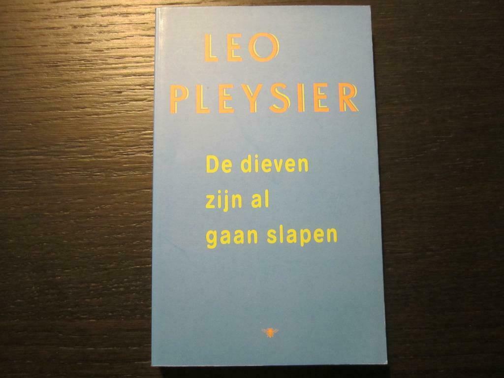 De dieven zijn al gaan slapen  -Leo  Pleysier-, Boeken, Literatuur, Ophalen of Verzenden