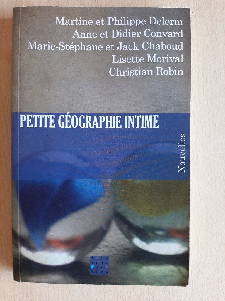 Petite géographie intime - Nouvelles 2011 (signé), Comme neuf, Enlèvement, Europe autre, Divers auteurs
