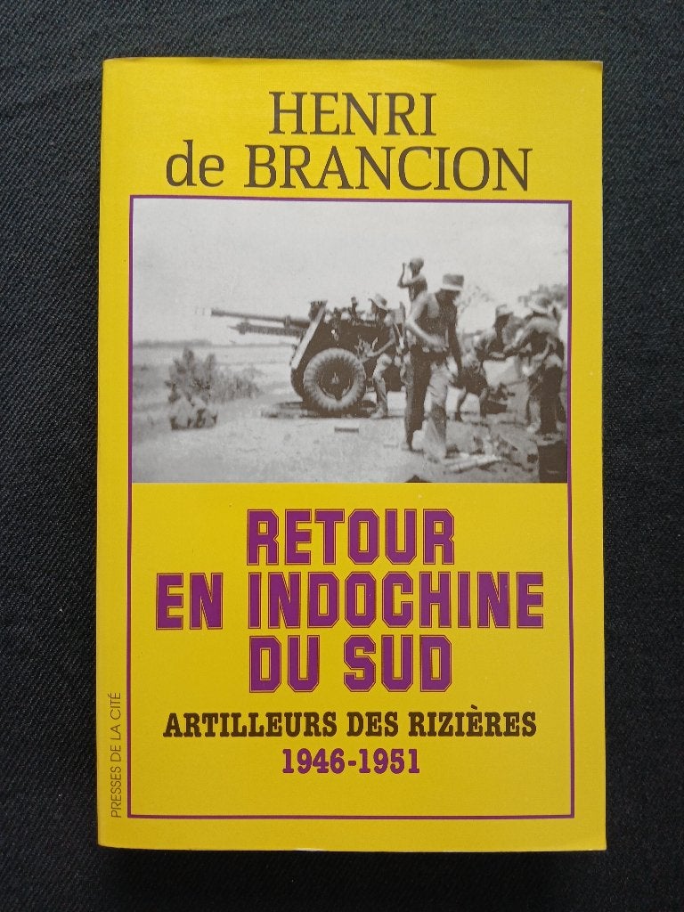 Keer terug naar Zuid-Indochina: Rice Artillers 1946-1951, Gelezen, Henri de Brancion, Ophalen of Verzenden, Algemeen