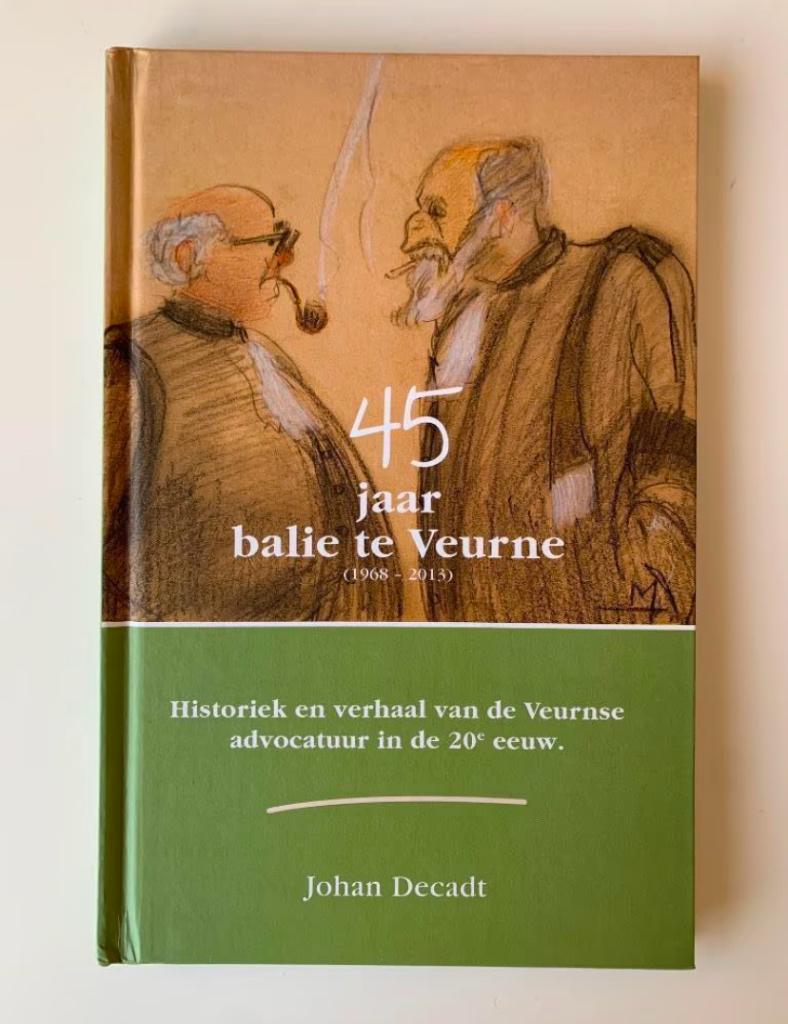 45 jaar balie te Veurne, Johan Decadt, gesigneerd, hardcover, Enlèvement ou Envoi, Neuf, Juridique et Droit