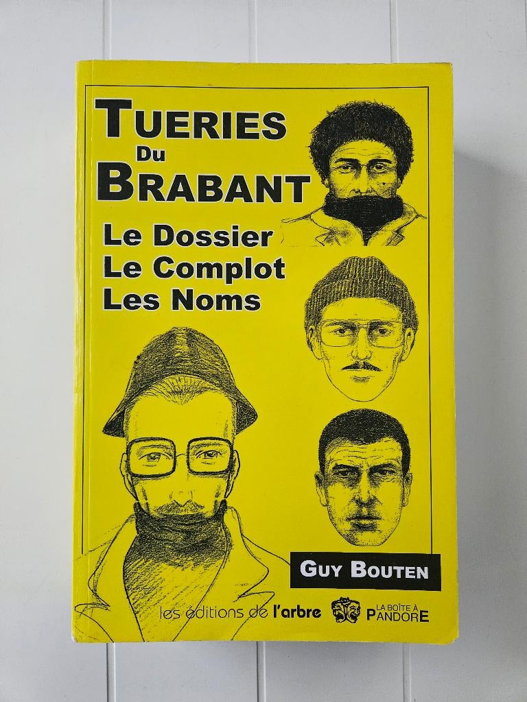 Tueries du Brabant : Le Dossier. Le Complot. Les Noms, Livres, Enlèvement ou Envoi, Utilisé, Guy Bouten
