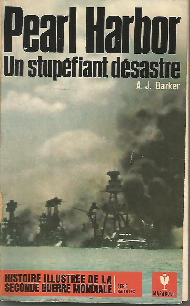 PEARL HARBOR, UN DESASTRE STUPÉFIANT - Barker, A.J., Barker A.J., Enlèvement ou Envoi, Général, Deuxième Guerre mondiale