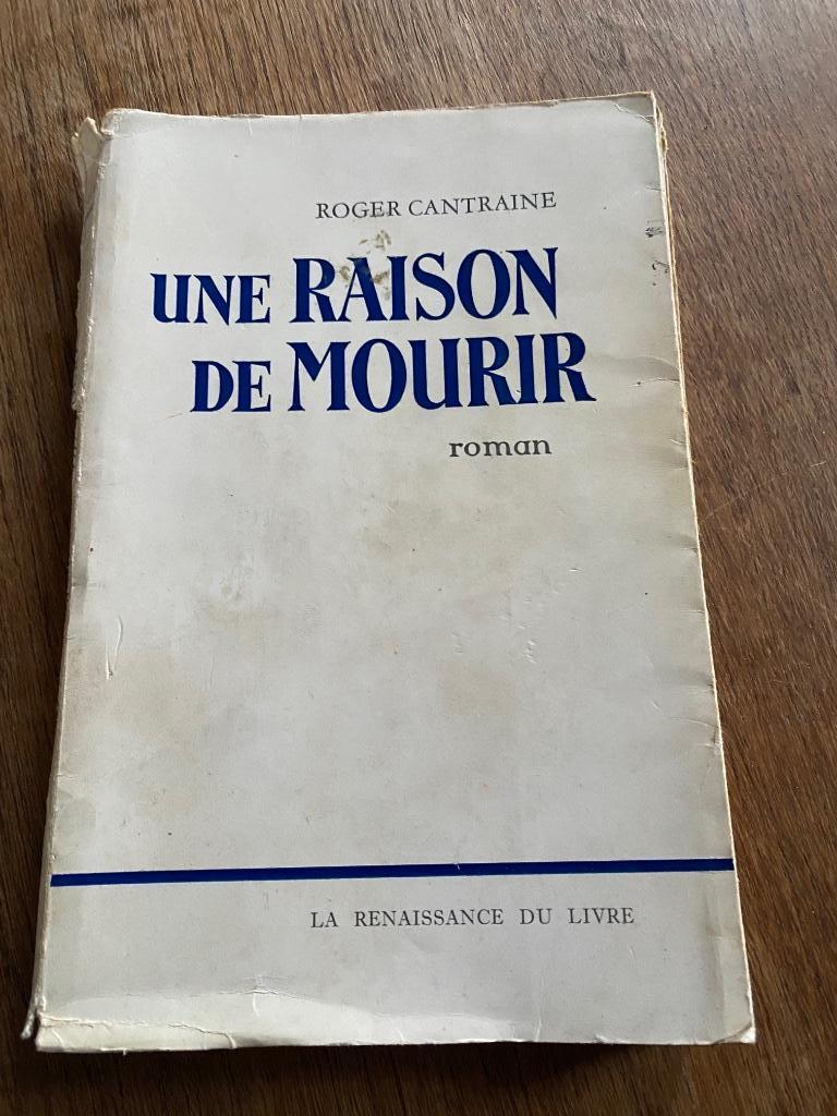 Une raison de mourir Roger Cantraine roman 1964 La renaissan, Gelezen, België, Verzenden, Roger Cantraine
