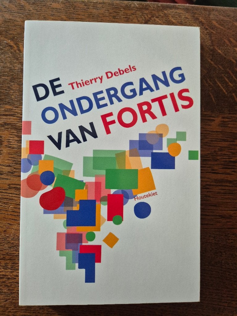 De ondergang van Fortis - Thierry Debels, Enlèvement ou Envoi, Comme neuf