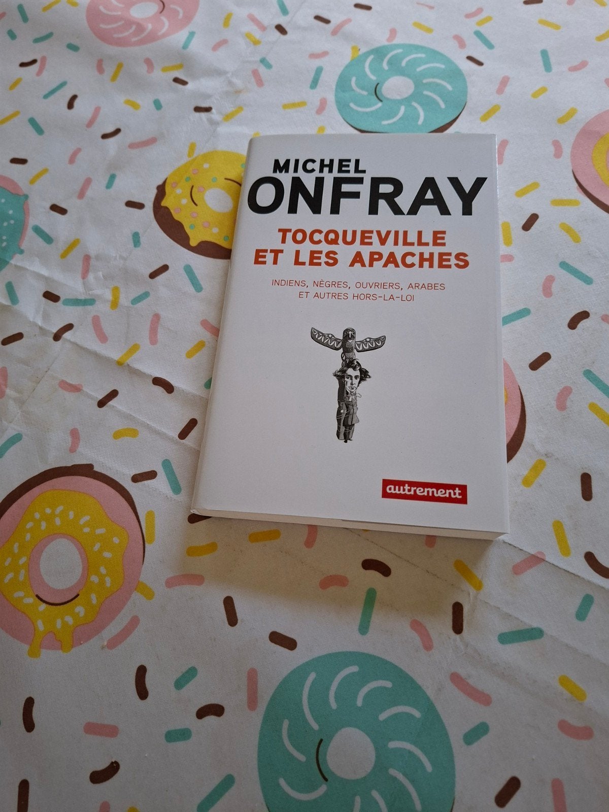 Michel Onfray.  Tocqueville et les Apaches., Enlèvement ou Envoi