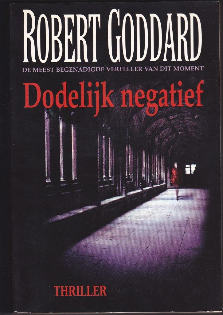 Dodelijk negatief - Robert Goddard, Ophalen of Verzenden, Gelezen