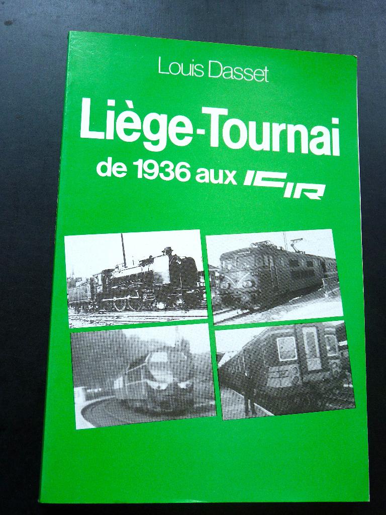 Liège - Tournai de 1936 aux l'IC-IR's - Louis Dasset - SNCB, Collections, Enlèvement ou Envoi, Utilisé, Train, Livre ou Revue