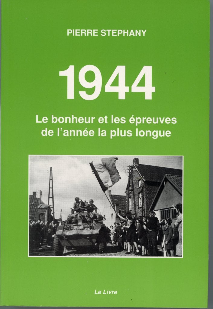1944 (...) année le plus longue Stéphany Pierre, Livres, Histoire nationale, Enlèvement ou Envoi, Comme neuf, Pierre Stéphany