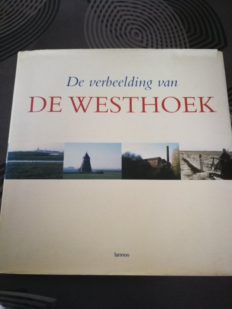 De verbeelding van De Westhoek, Boeken, Geschiedenis | Stad en Regio, Zo goed als nieuw, 20e eeuw of later, Ophalen