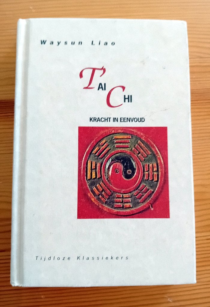Tai Chi - Kracht in eenvoud, Waysun Liao, Ophalen of Verzenden, Zo goed als nieuw, Waysun Liao