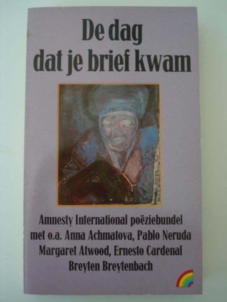 BK2. De dag dat je brief kwam Amnesty International poëziebu, Meerdere auteurs, Verzenden, Anna Achmatova Pablo Neruda Margaret Atwood Ernesto Card