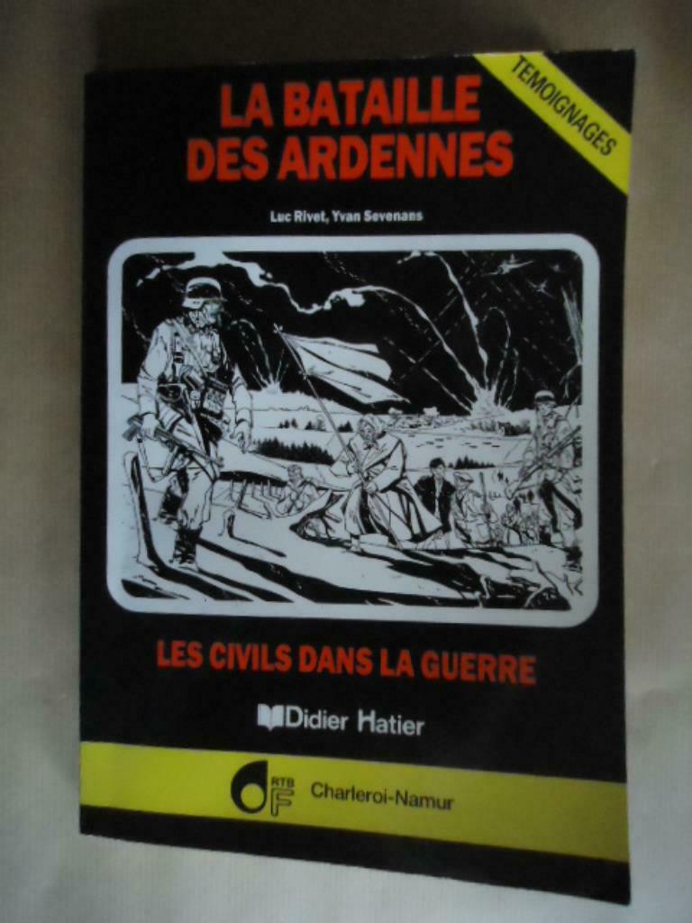 LUC RIVET YVAN SEVENANS LA BATAILLE DES ARDENNES LES CIVILS, Livres, Guerre & Militaire, Enlèvement ou Envoi, Utilisé