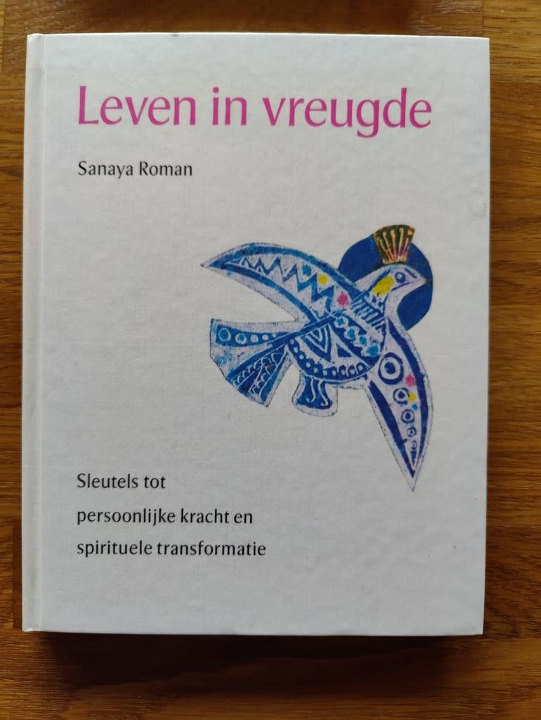 Sanaya Roman - Leven in vreugde, Boeken, Achtergrond en Informatie, Spiritualiteit algemeen, Sanaya Roman; A. Thole-Velthuyse