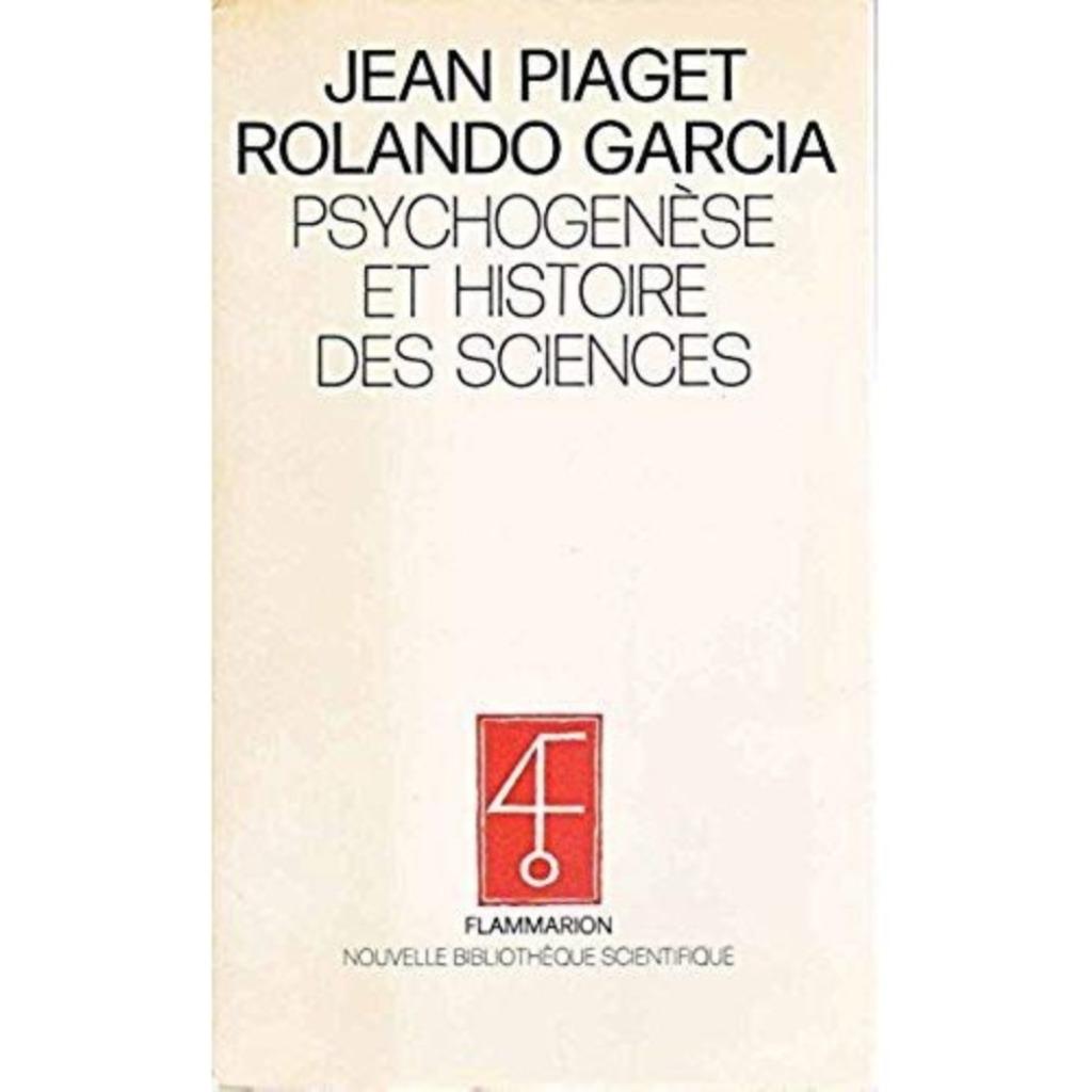 Psychogenèse et histoire des sciences, Piaget & Garcia, Enlèvement ou Envoi, Piaget