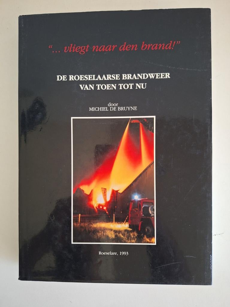 De Bruyne - de Roeselaarse brandweer van toen tot nu, Boeken, Ophalen of Verzenden, Zo goed als nieuw