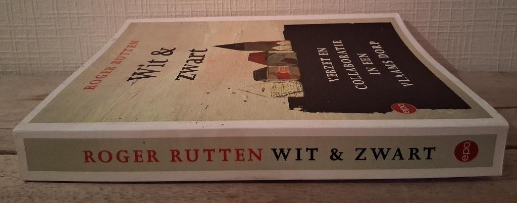 Wit & zwart: Verzet en collaboratie in een Vlaams dorp, Boeken, Ophalen of Verzenden
