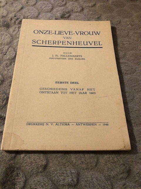 Onze-Lieve-Vrouw van Scherpenheuvel door J. Fr. Pallemaerts, Verzamelen, Ophalen of Verzenden, Zo goed als nieuw, Boek, Christendom | Katholiek