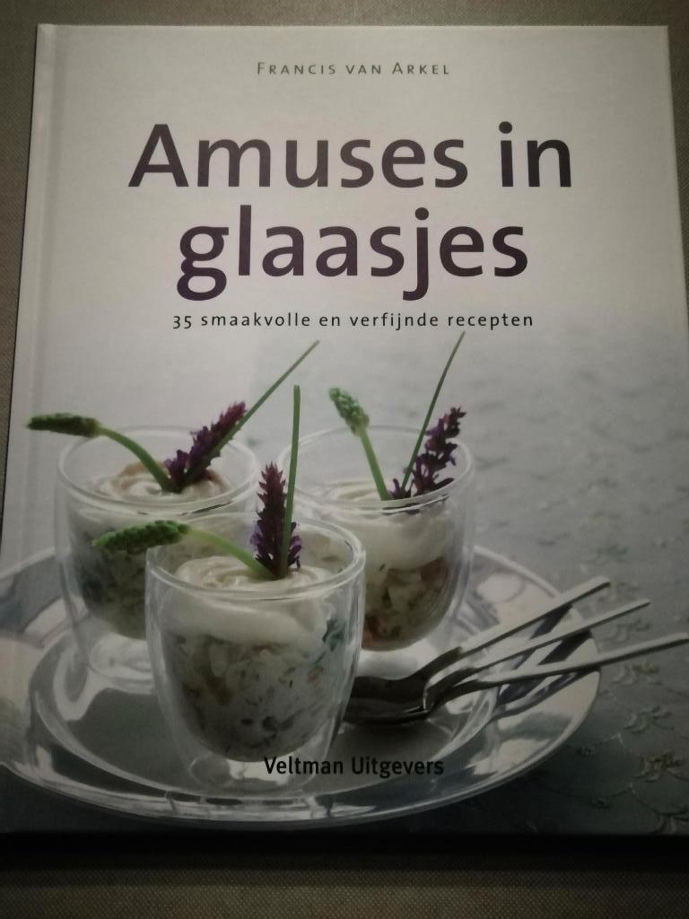 NIEUW kook boek, amuses in glaasjes, Boeken, Ophalen of Verzenden, Nieuw, Francis Van Arkel, Europa