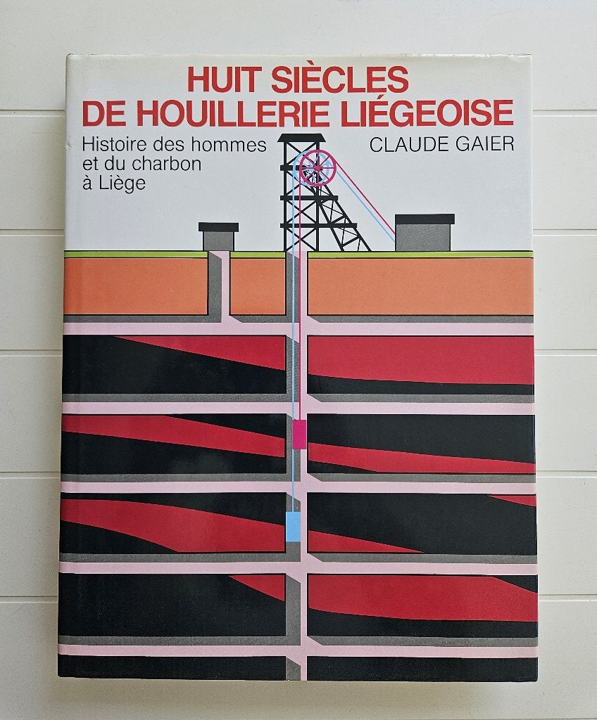 Huit siècles de houillerie liégeoise : Histoire des hommes, Livres, Histoire nationale, Comme neuf, Enlèvement ou Envoi