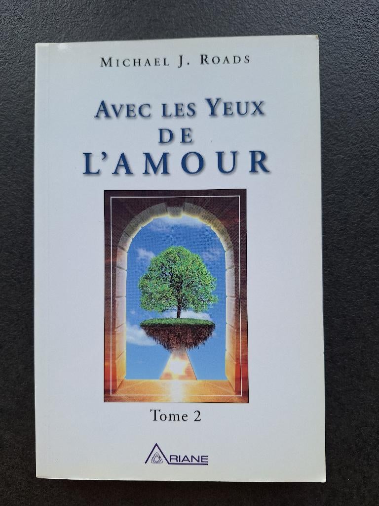 Avec les yeux de l'amour (tome 2 ) - Michael J. Roads, Livres, Ésotérisme & Spiritualité, Comme neuf, Enlèvement, Autres sujets/thèmes