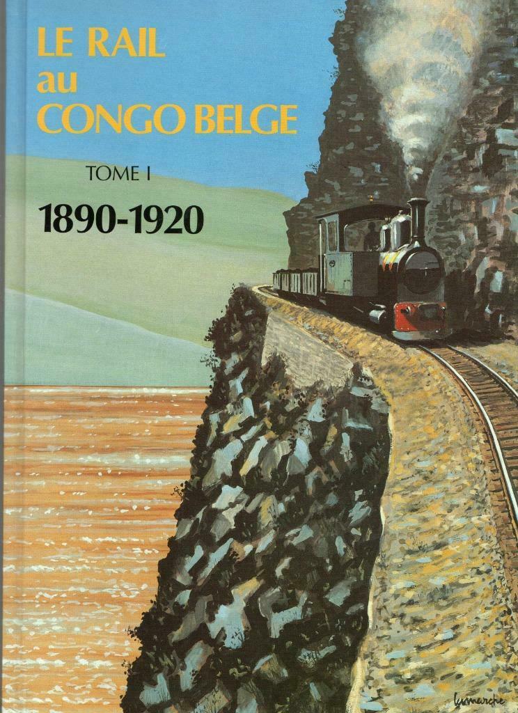 LE RAIL AU CONGO BELGE (TOME I) 1890-1920, Enlèvement ou Envoi, Comme neuf, Train