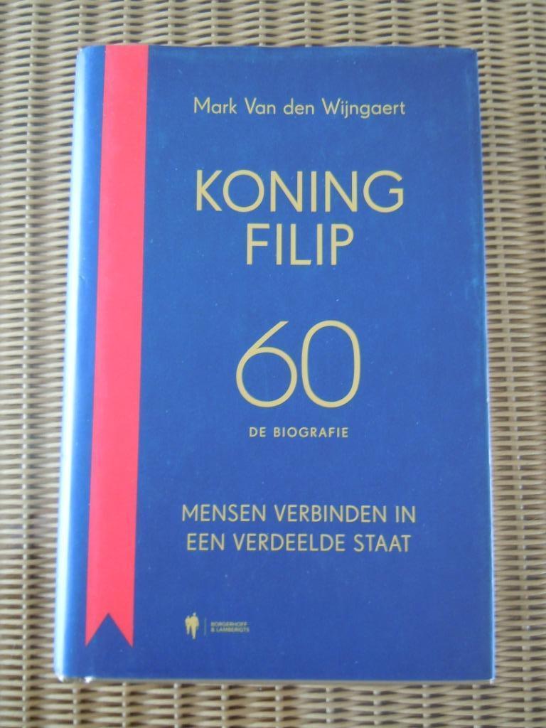koning filip 60 biografie mark van den wijngaert, Ophalen of Verzenden