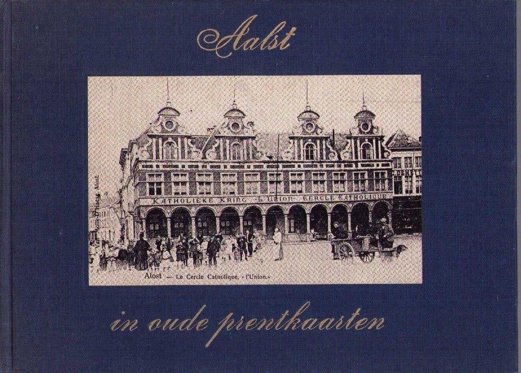 Aalst in oude prentkaarten - Jos Ghysens, Ophalen of Verzenden, 20e eeuw of later, Gelezen, Jos Ghysens