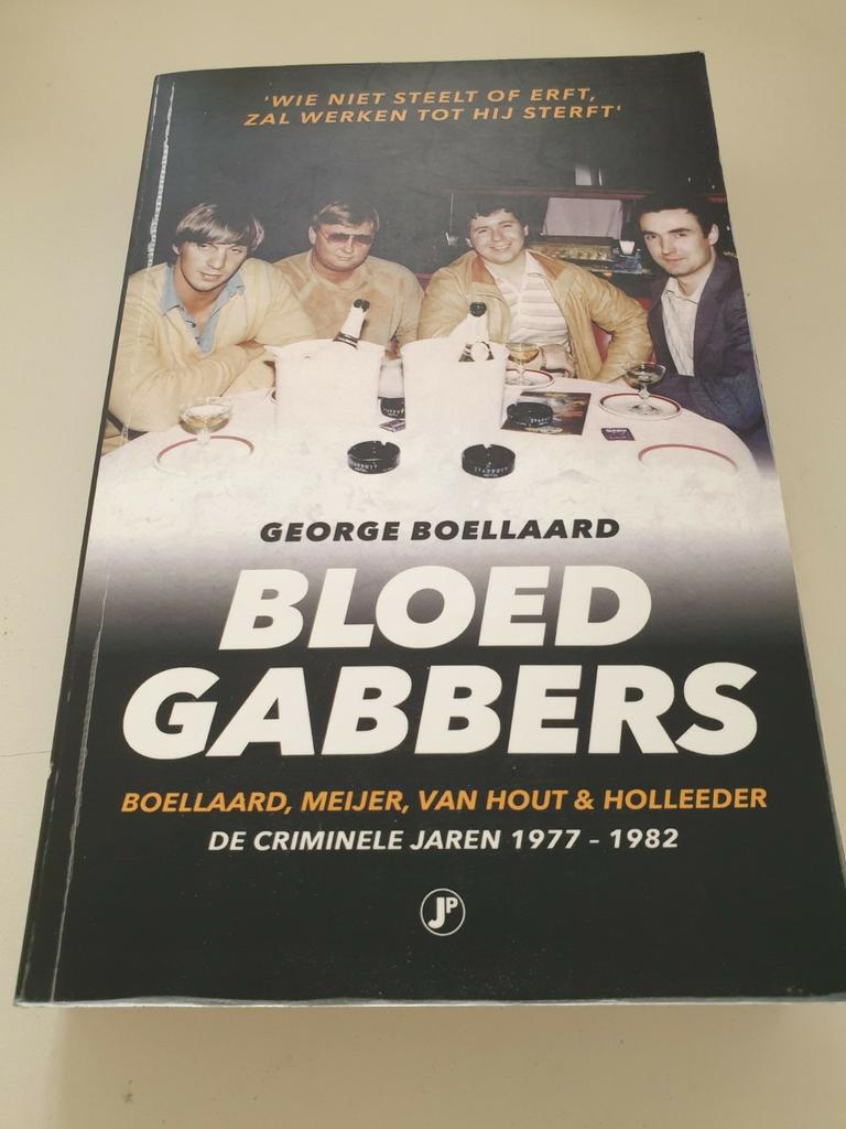 George Boellaard - Bloedgabbers. DE CRIMINELE JAREN, Enlèvement ou Envoi, Comme neuf, George Boellaard