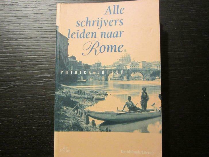 Alle schrijvers leiden naar Rome (Patrick Lateur), Ophalen of Verzenden, Gelezen