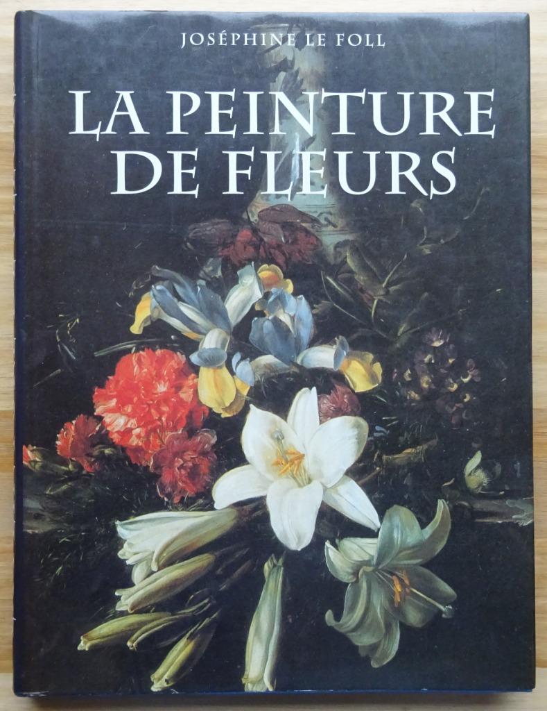 La peinture de fleurs - par Joséphine Le Foll, 1998, Enlèvement ou Envoi, Comme neuf, Peinture et dessin