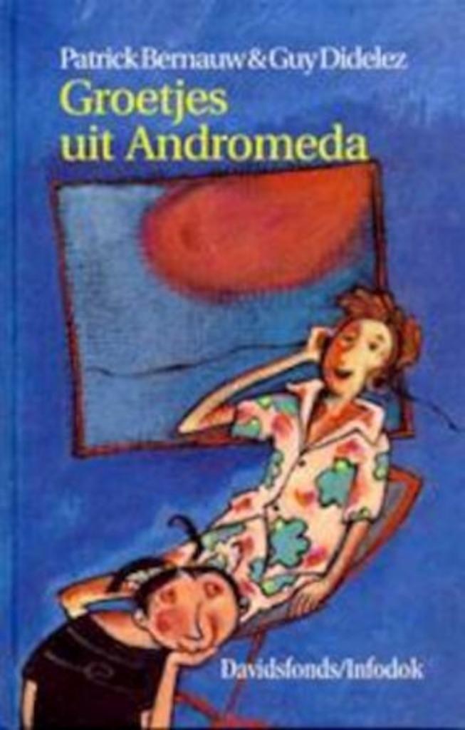 Patrick Bernauw & Guy Didelez : Groetjes uit Andromeda, Enlèvement ou Envoi, Comme neuf