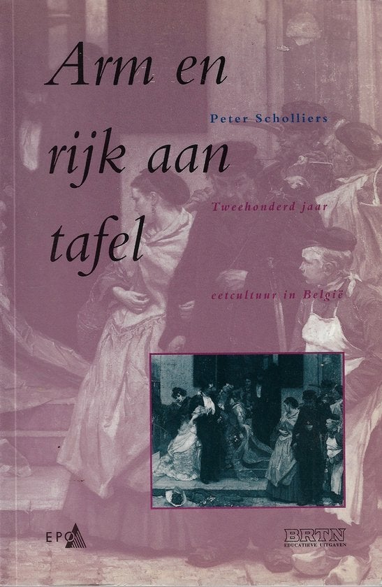 boek: arm en rijk aan tafel-200 jaar ../Peter Scholliers, Ophalen of Verzenden, Gelezen