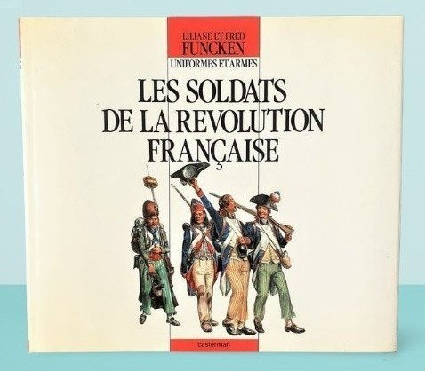 Funcken ~ Les soldats de la révolution française ~ 1993, Livres, Enlèvement ou Envoi, Avant 1940, Comme neuf, L. & F. Funcken