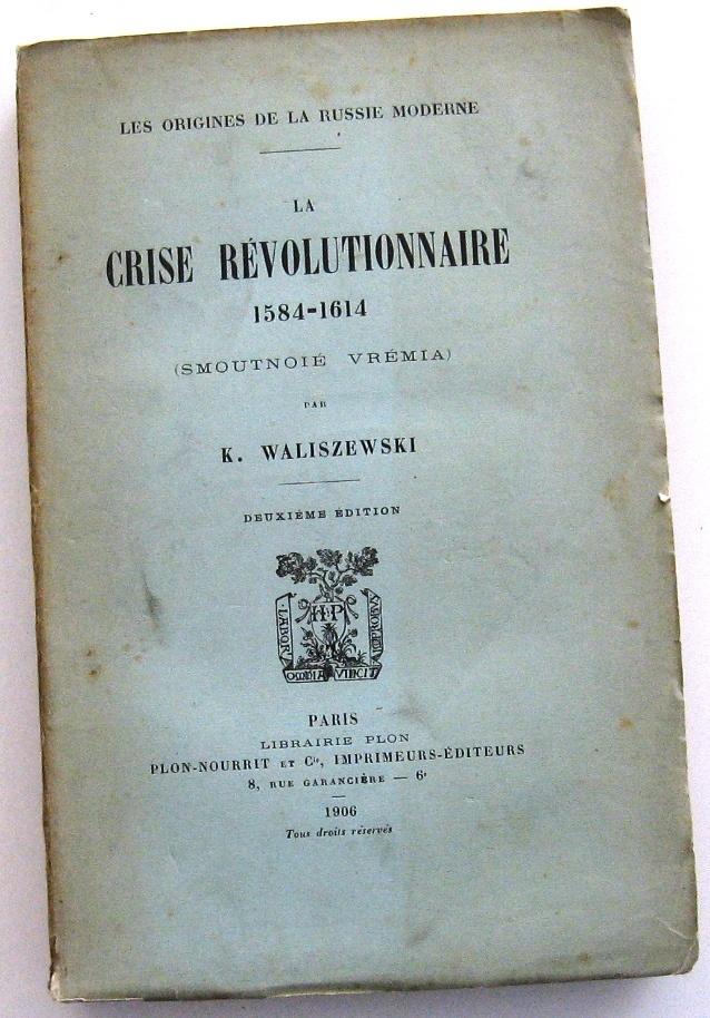 La Crise Révolutionnaire 1584-1614 Rusland 1906 Waliszewski, Ophalen of Verzenden