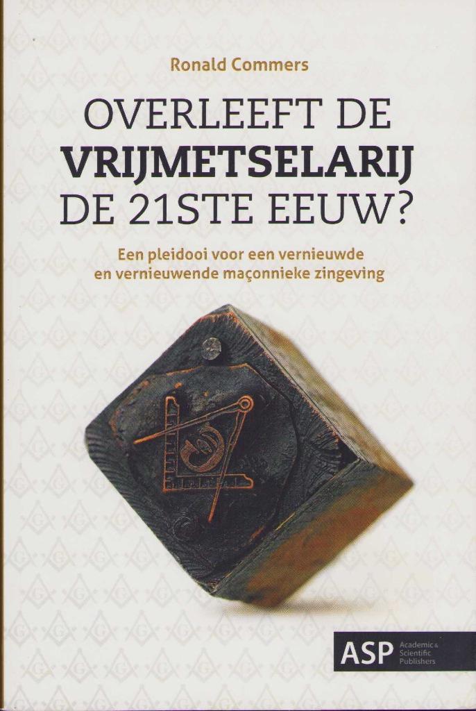 Overleeft de vrijmetselarij de 21ste eeuw - Ronald. Commers, Enlèvement ou Envoi, Autres sujets/thèmes, Arrière-plan et information