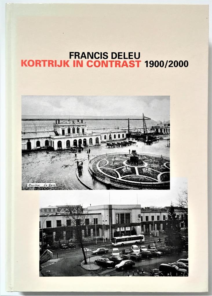 Kortrijk in contrast 1900/2000 | Francis Deleu, Enlèvement ou Envoi, Utilisé