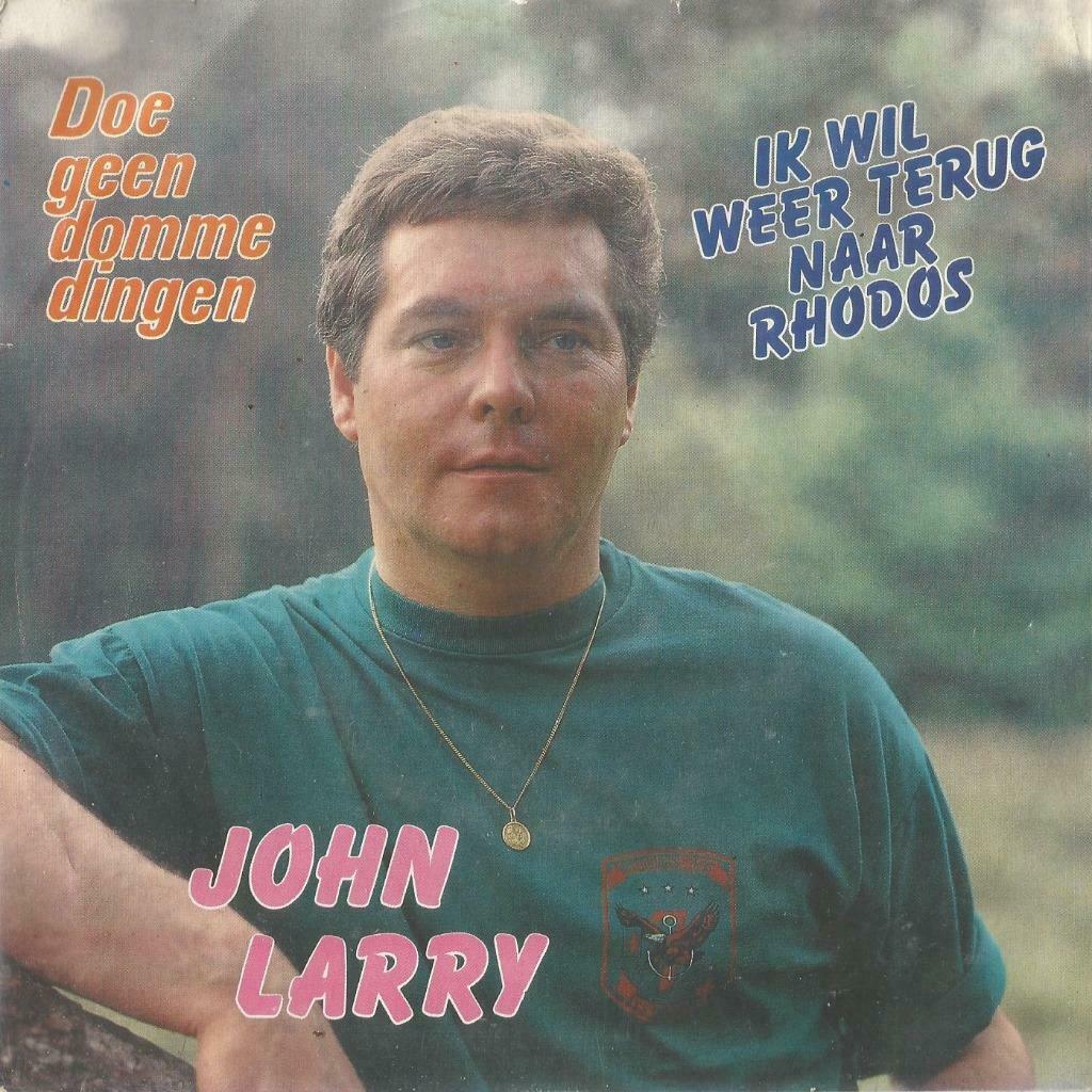 John Larry – Ik wil weer terug naar Rhodos / Doe geen domme, Ophalen of Verzenden, Nederlandstalig