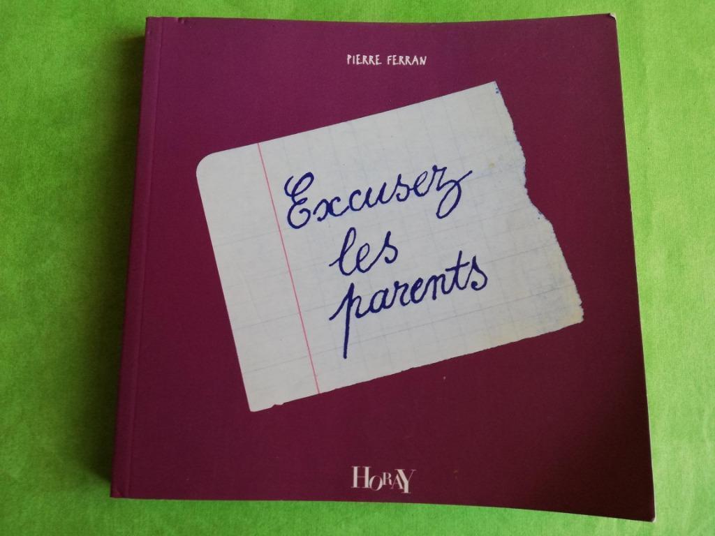 Excusez les parents - Pierre Ferran ,  Cabinet De Curiosites, Enlèvement ou Envoi, Comme neuf, Pierre Ferran