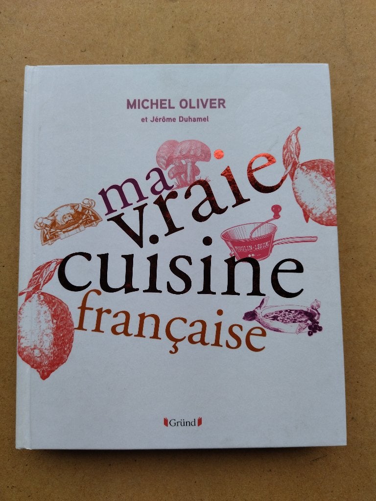 Ma vraie cuisine française / M. Oliver & J. Duhamel, Livres, Enlèvement ou Envoi, France, Comme neuf, Entrées et Soupes