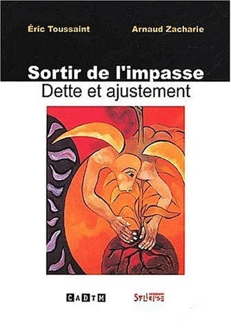 Sortir de l'impasse Dette et ajustement de A. Zacharie, Livres, Neuf, Enlèvement ou Envoi, Arnaud Zacharie & Eric Toussaint, Économie et Marketing