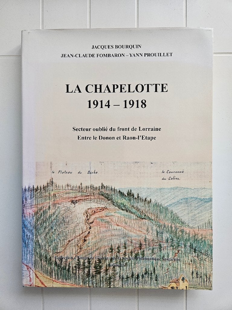 La Chapelotte 1914-1918: Vergeten sector van het Lorraine, Ophalen of Verzenden, Zo goed als nieuw, Voor 1940, Jacques Bourquin