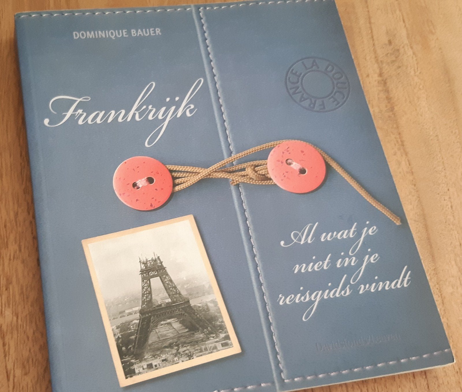 D. Bauer - Frankrijk. Al wat je niet in je reisgids vindt, Boeken, Reisgidsen, Ophalen, D. Bauer